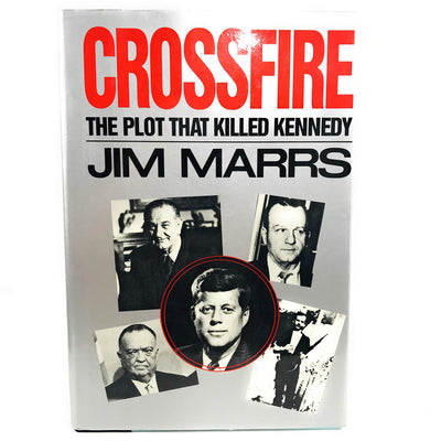 Crossfire: The Plot That Killed Kennedy by Marrs, Jim