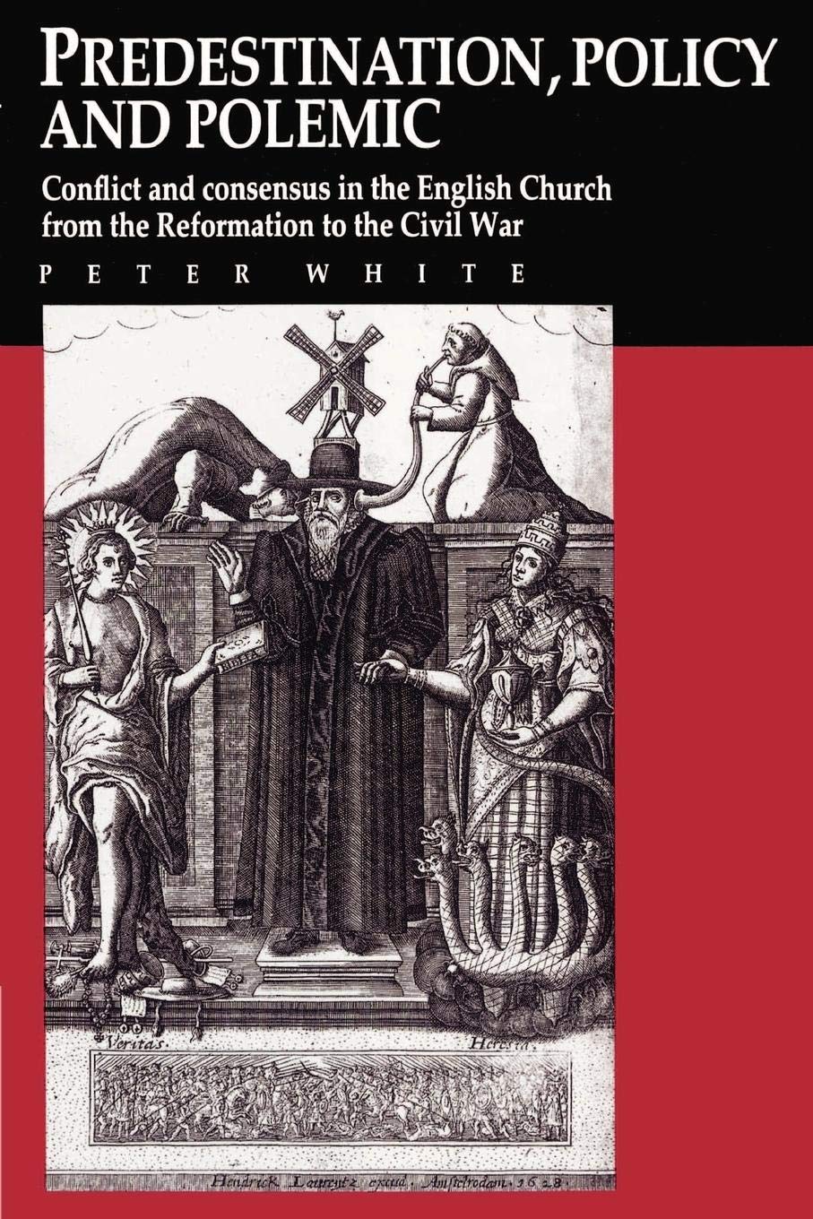 Predestination, Policy and Polemic: Conflict and Consensus in the English Church from the Reformation to the Civil War