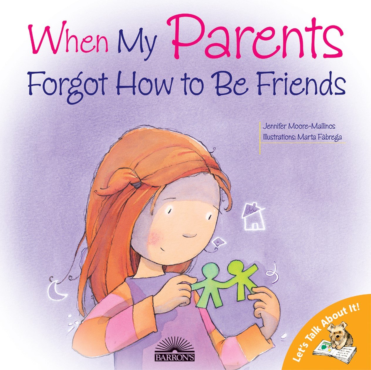 When My Parents Forgot How to Be Friends: Helping Kids Cope with Separation and Divorce (Let's Talk About It!)