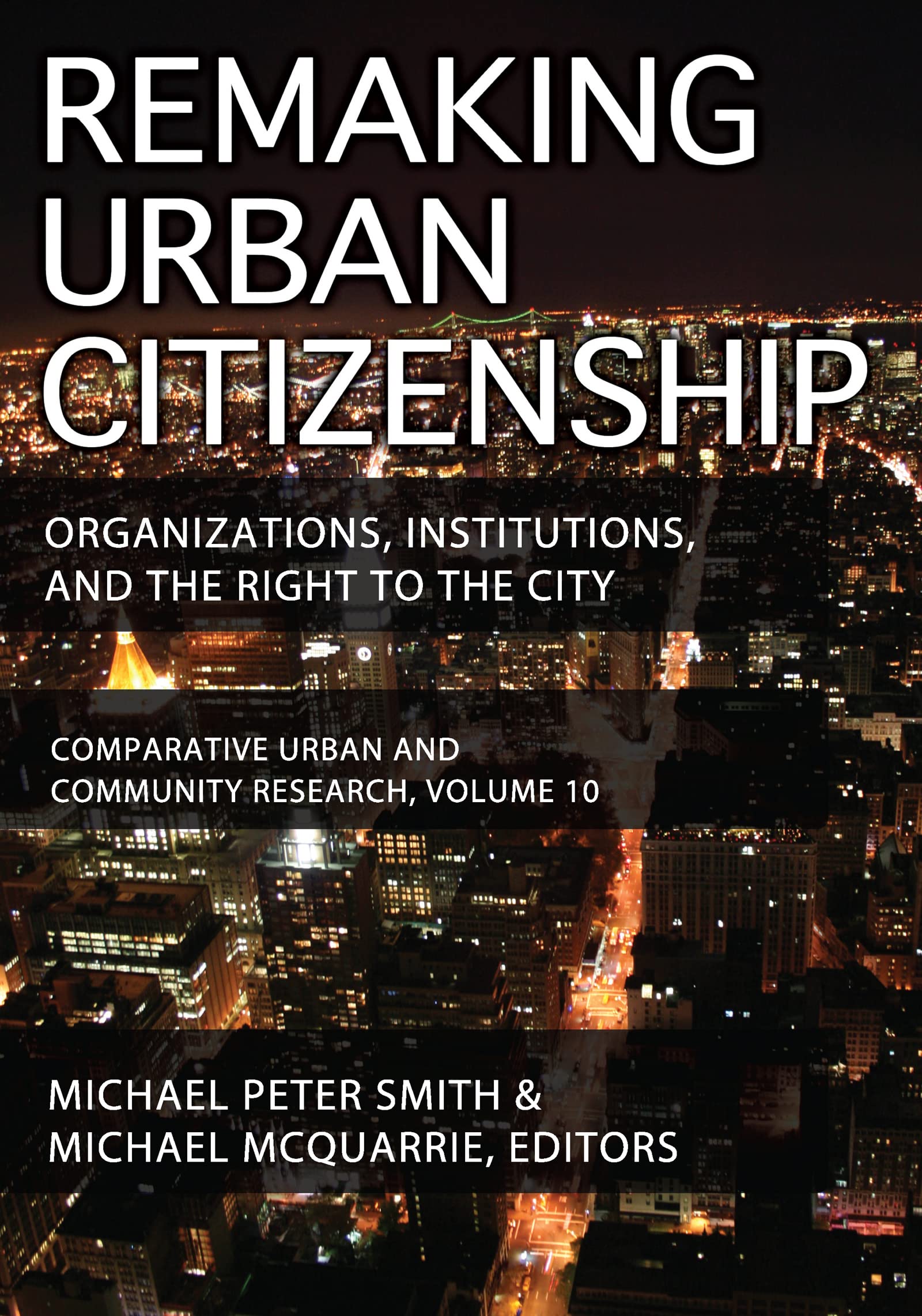 Remaking Urban Citizenship: Organizations, Institutions, and the Right to the City (Comparative Urban and Community Research)