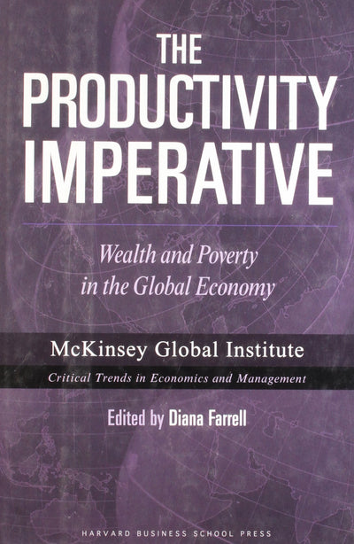 The Productivity Imperative: Wealth And Poverty in the Global Economy (Mckinsey Global Institute)