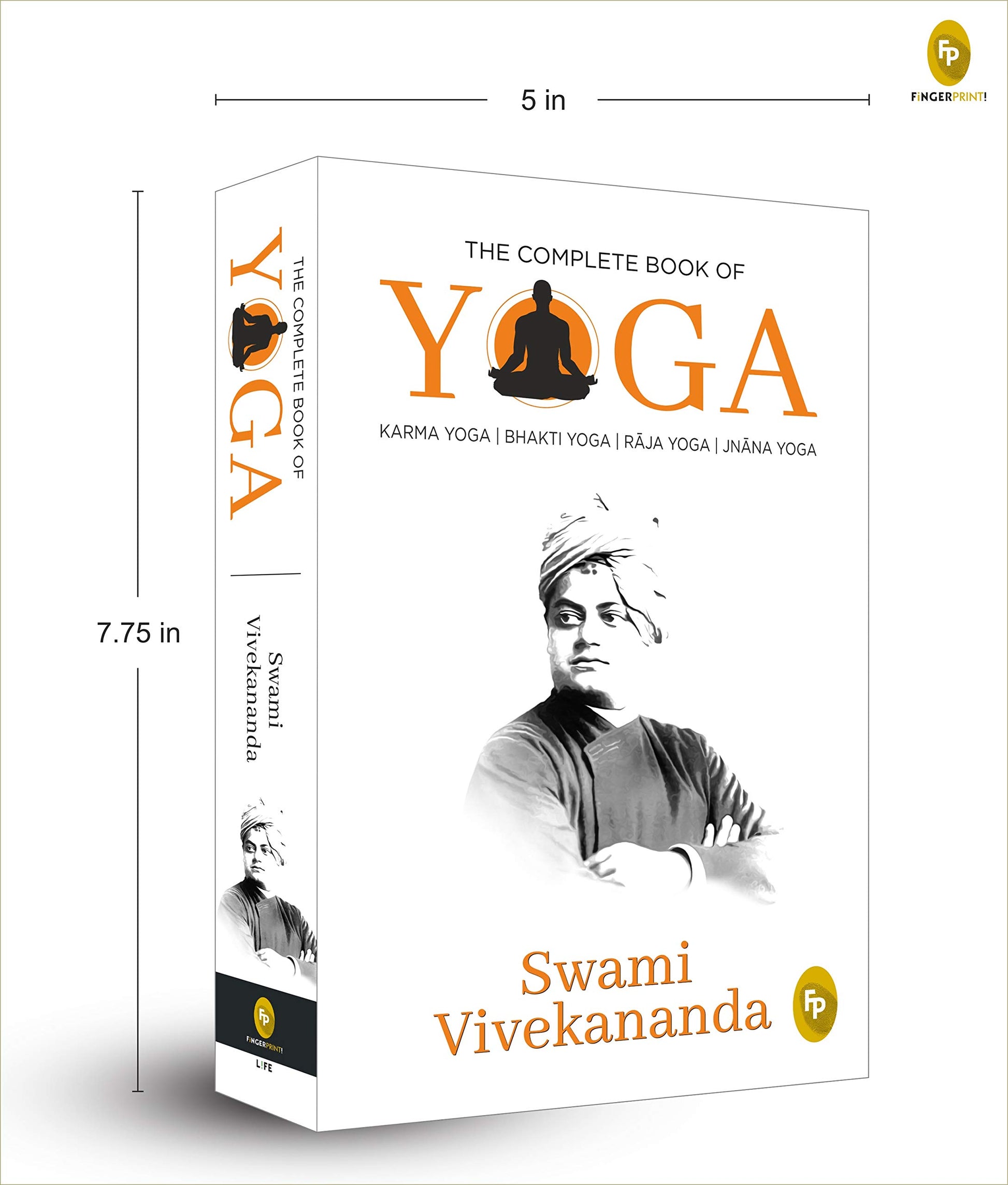 Complete Book of Yoga: Karma Yoga, Bhakti Yoga, Raja Yoga, Jnana Yoga, The