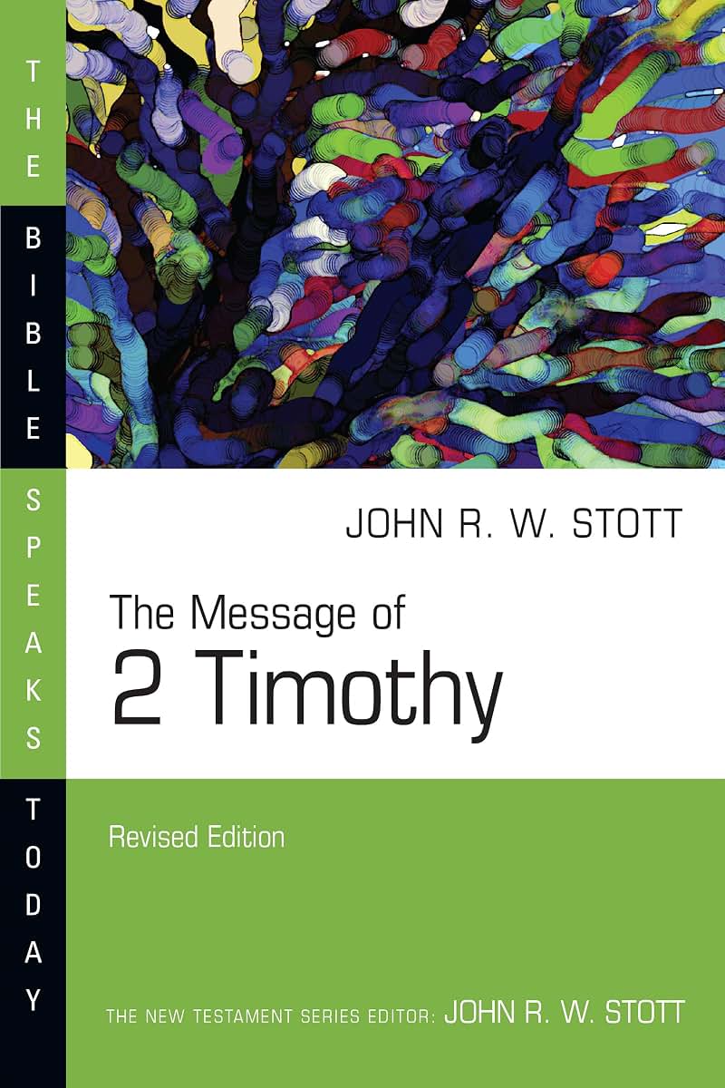 The Message of 2 Timothy (The Bible Speaks Today Series)