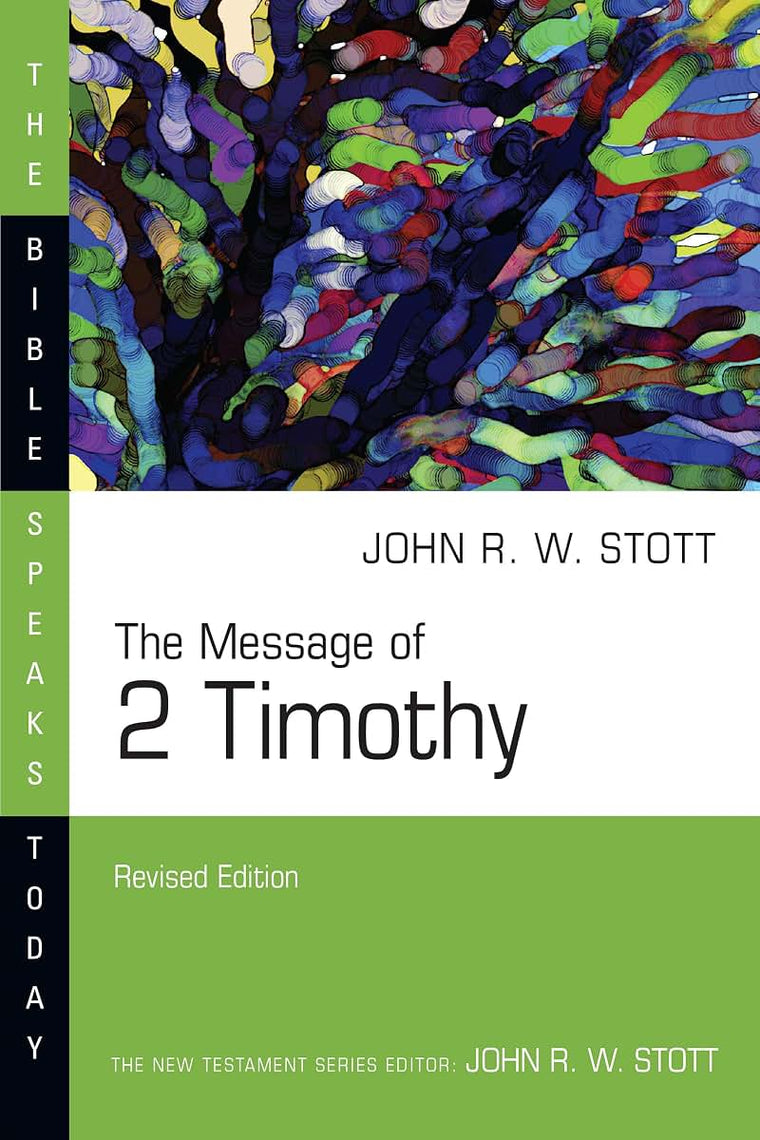 The Message of 2 Timothy (The Bible Speaks Today Series)