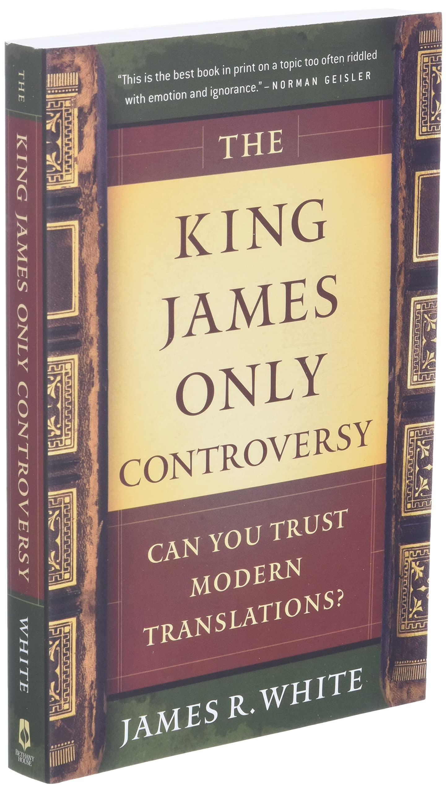 The King James Only Controversy: Can You Trust Modern Translations? (A Guide to Bible Versions and Handbook on Biblical Interpretation)