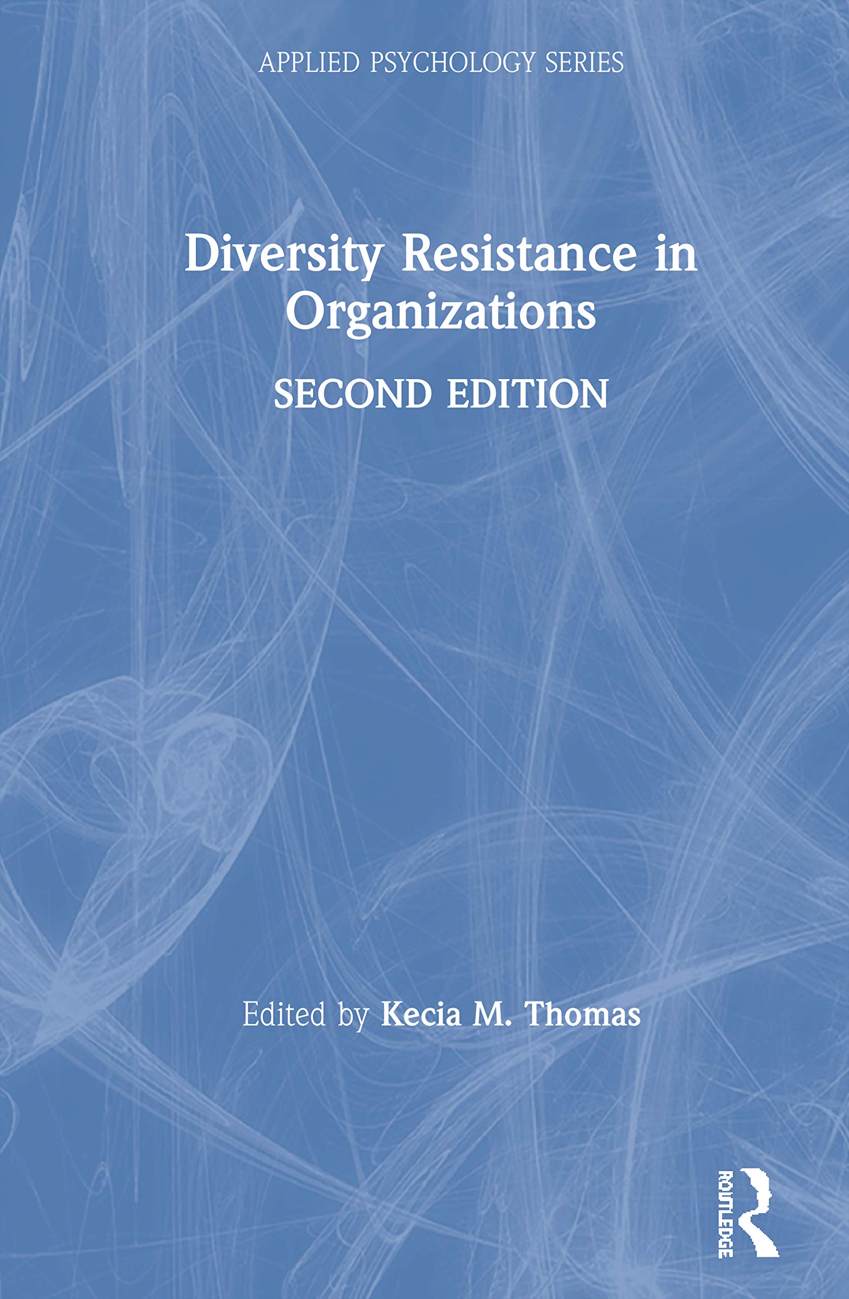 Diversity Resistance in Organizations (Applied Psychology Series)