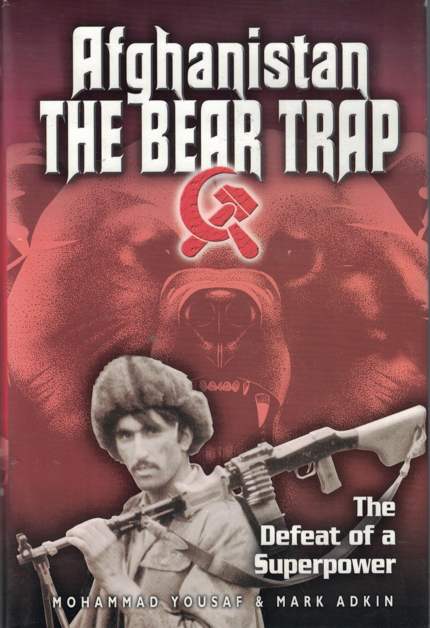 Afghanistan: The Bear Trap: The Defeat of a Superpower by Ad