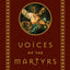 Foxe: Voices of the Martyrs: AD33 - Today