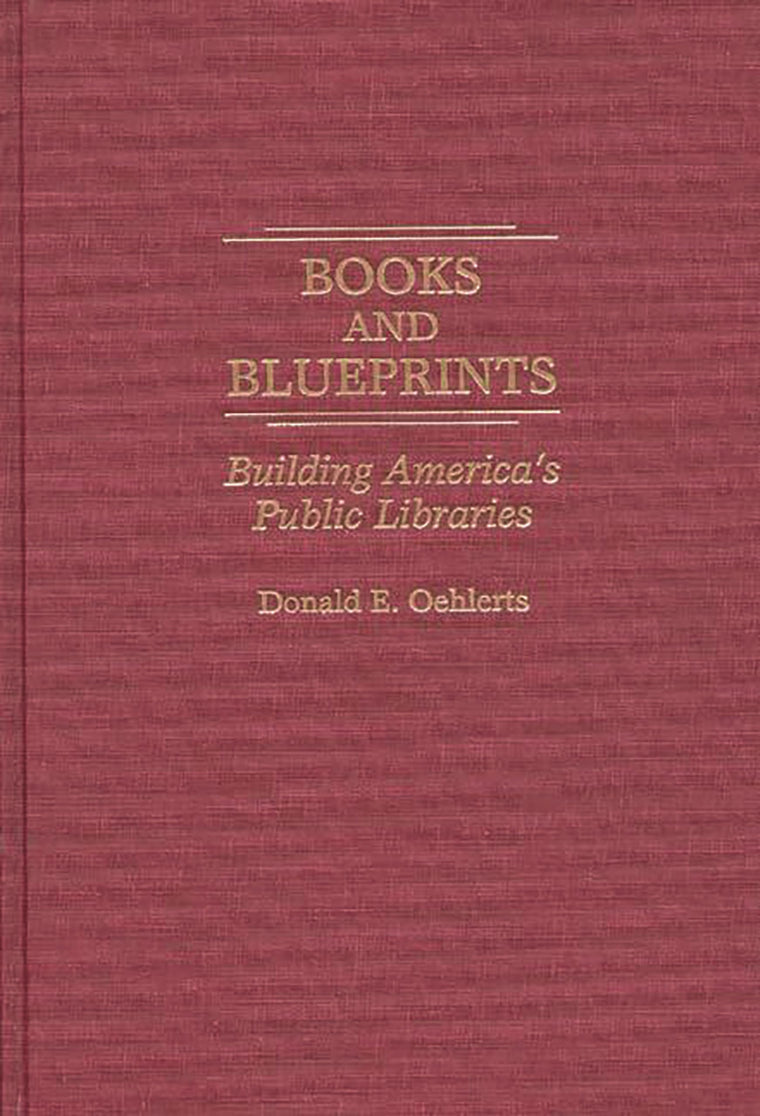 Books and Blueprints: Building America's Public Libraries (Contributions in Librarianship and Information Science)