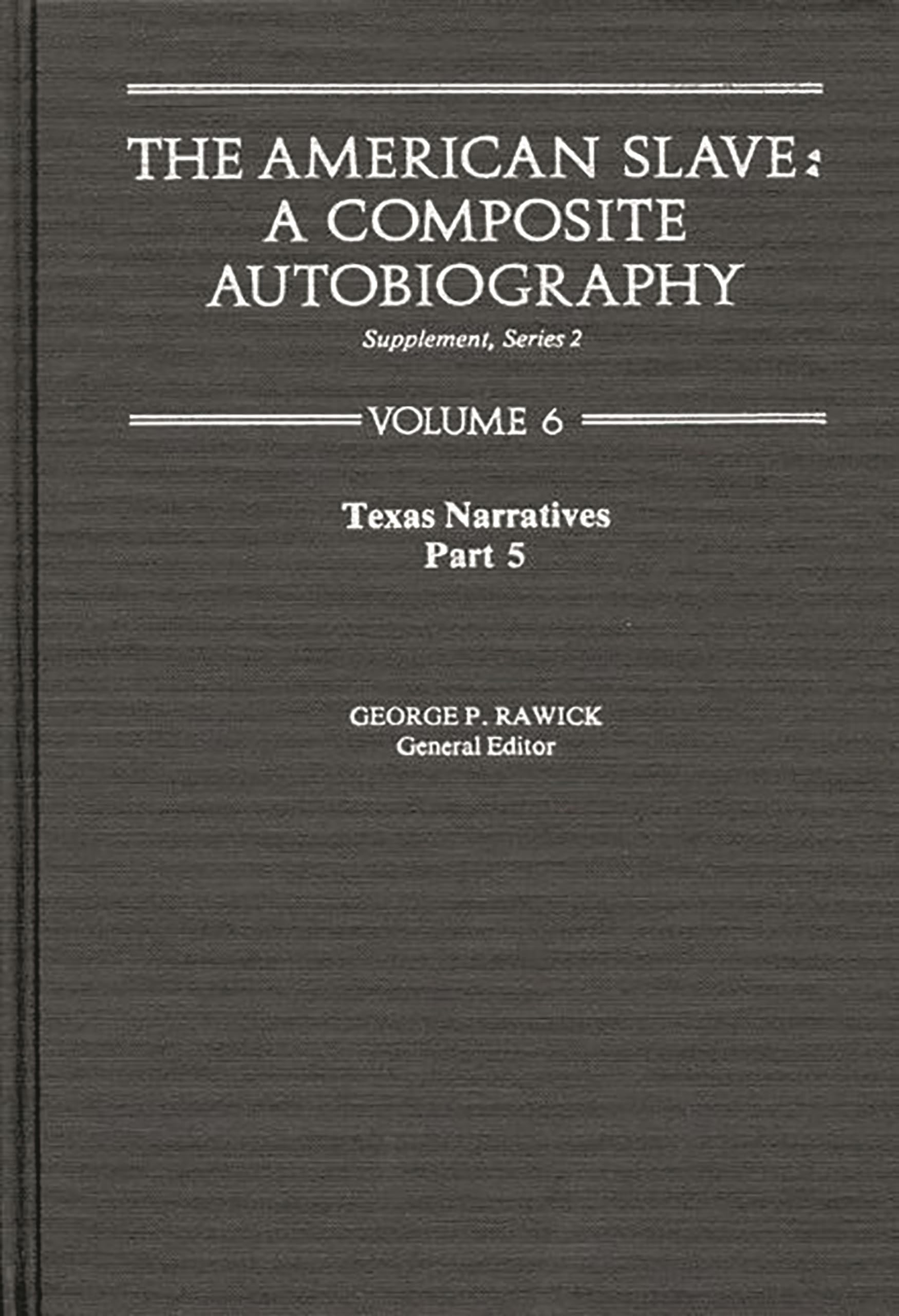 The American Slave: Texas Narratives Part 5, Supplement Series 2 Vol. 6 (Texas Narratives Supplemantary Series 2)