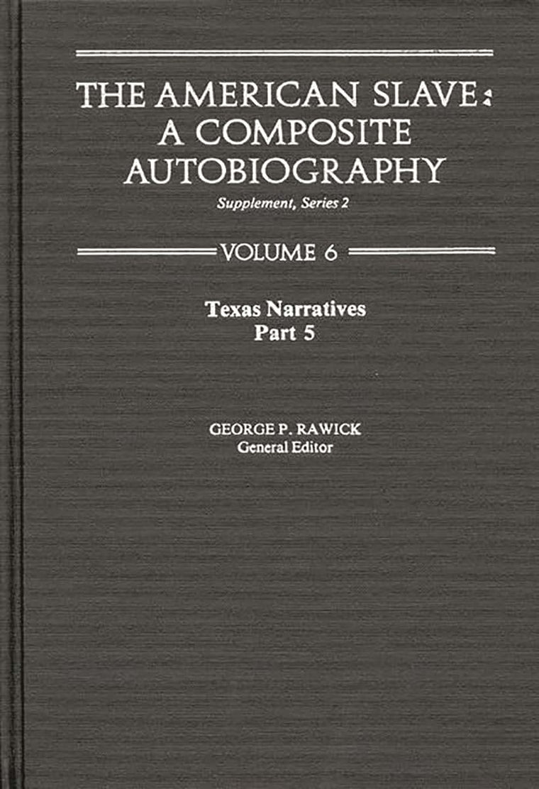 The American Slave: Texas Narratives Part 5, Supplement Series 2 Vol. 6 (Texas Narratives Supplemantary Series 2)