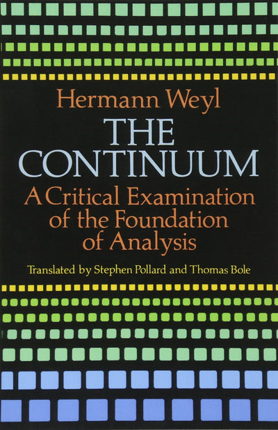 The Continuum: A Critical Examination of the Foundation of Analysis (Dover Books on Mathematics)