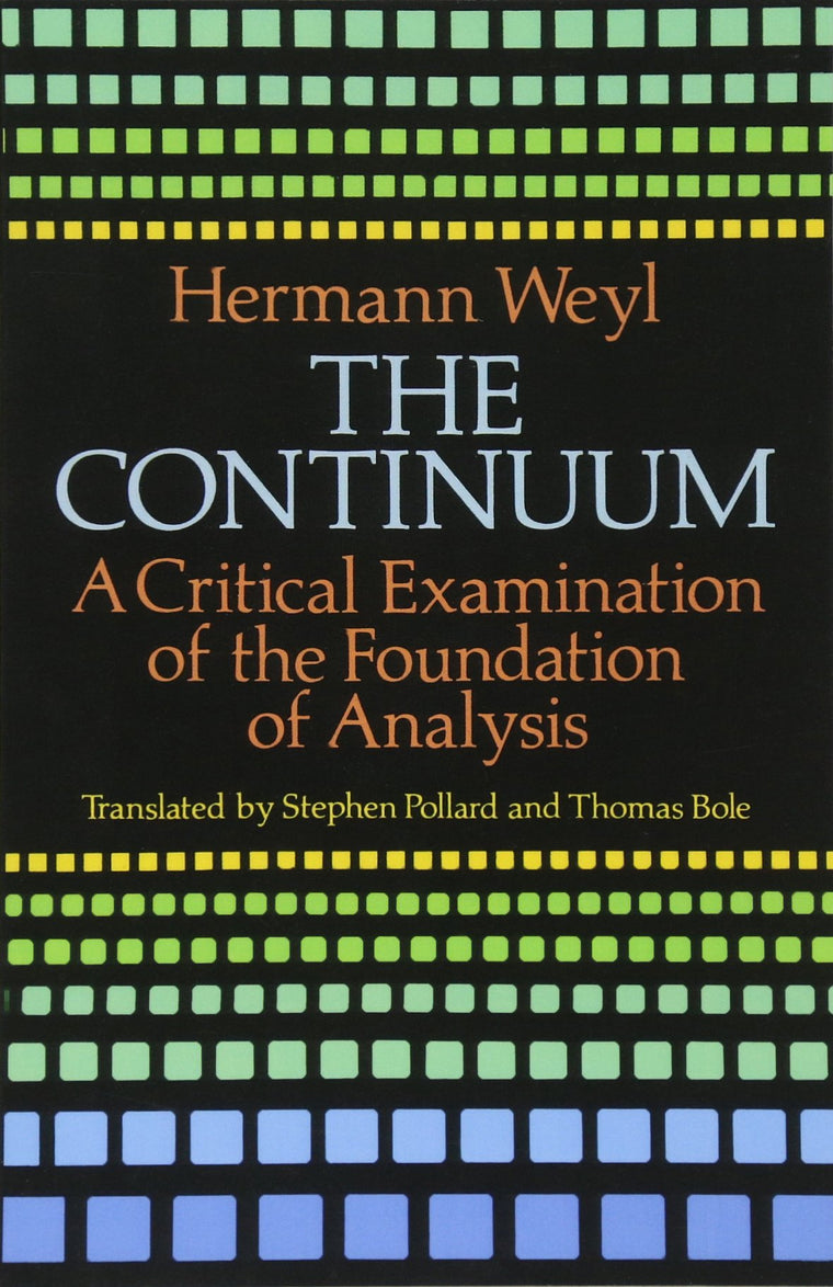 The Continuum: A Critical Examination of the Foundation of Analysis (Dover Books on Mathematics)