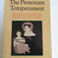 The Protestant Temperament: Patterns of Child-Rearing, Religious Experience, and the Self in Early America