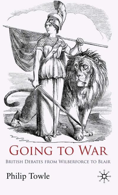 Going to War: British Debates from Wilberforce to Blair