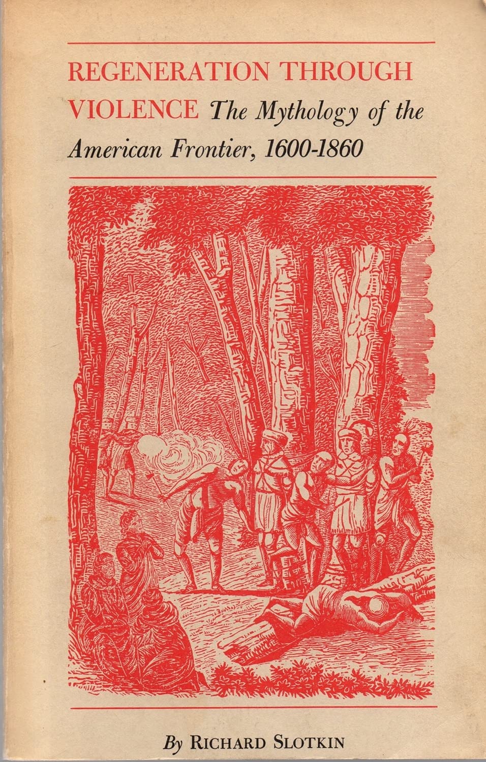 Regeneration through Violence: The Mythology of the American Frontier, 1600-1860
