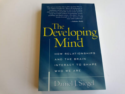 The Developing Mind: How Relationships and the Brain Interact to Shape Who We Are