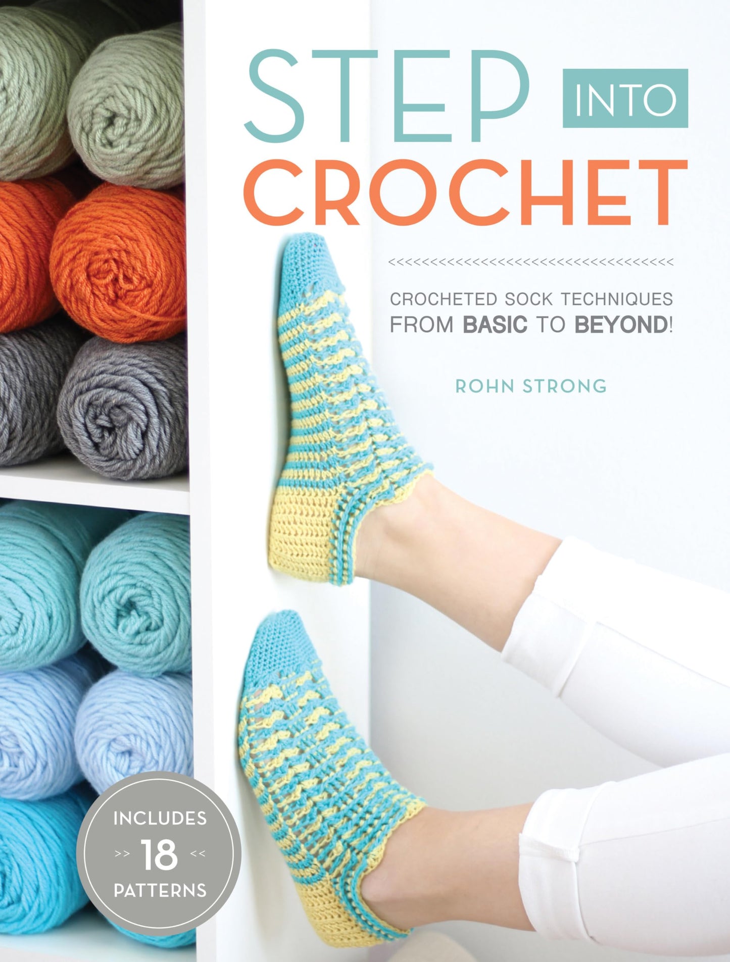Step Into Crochet: Crocheted Sock Techniques--from Basic to Beyond!
