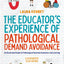 The Educator?s Experience of Pathological Demand Avoidance: An Illustrated Guide to Pathological Demand Avoidance and Learning