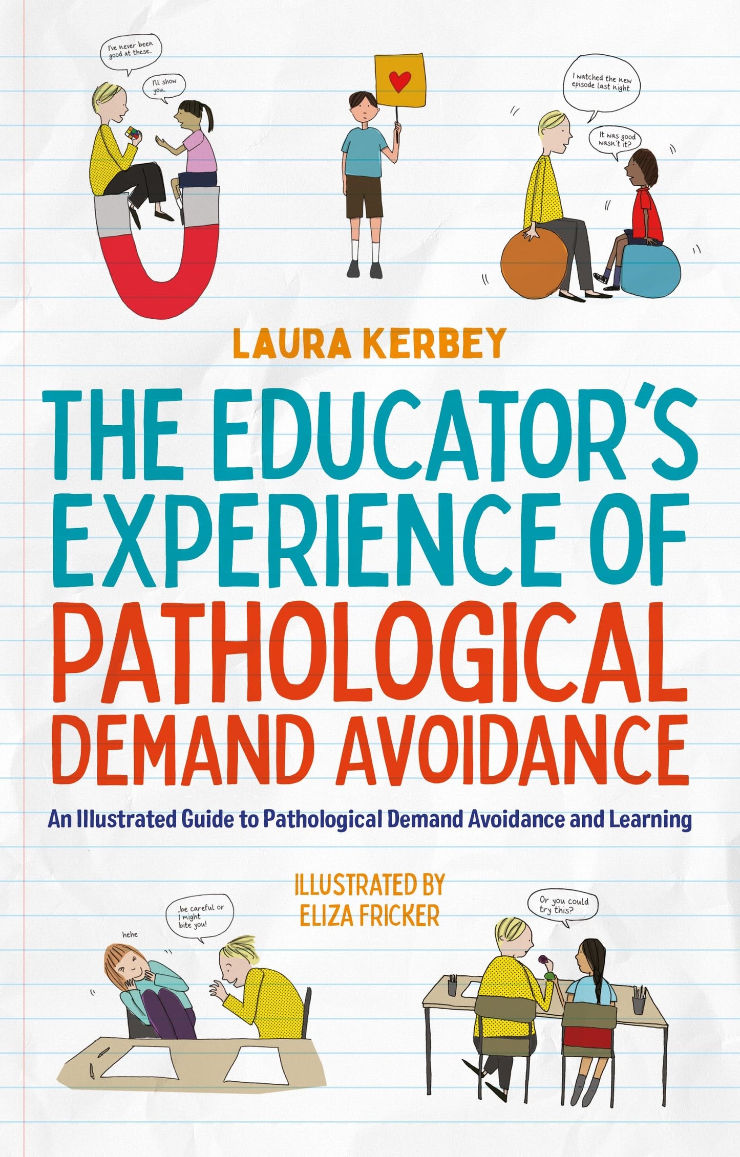 The Educator?s Experience of Pathological Demand Avoidance: An Illustrated Guide to Pathological Demand Avoidance and Learning