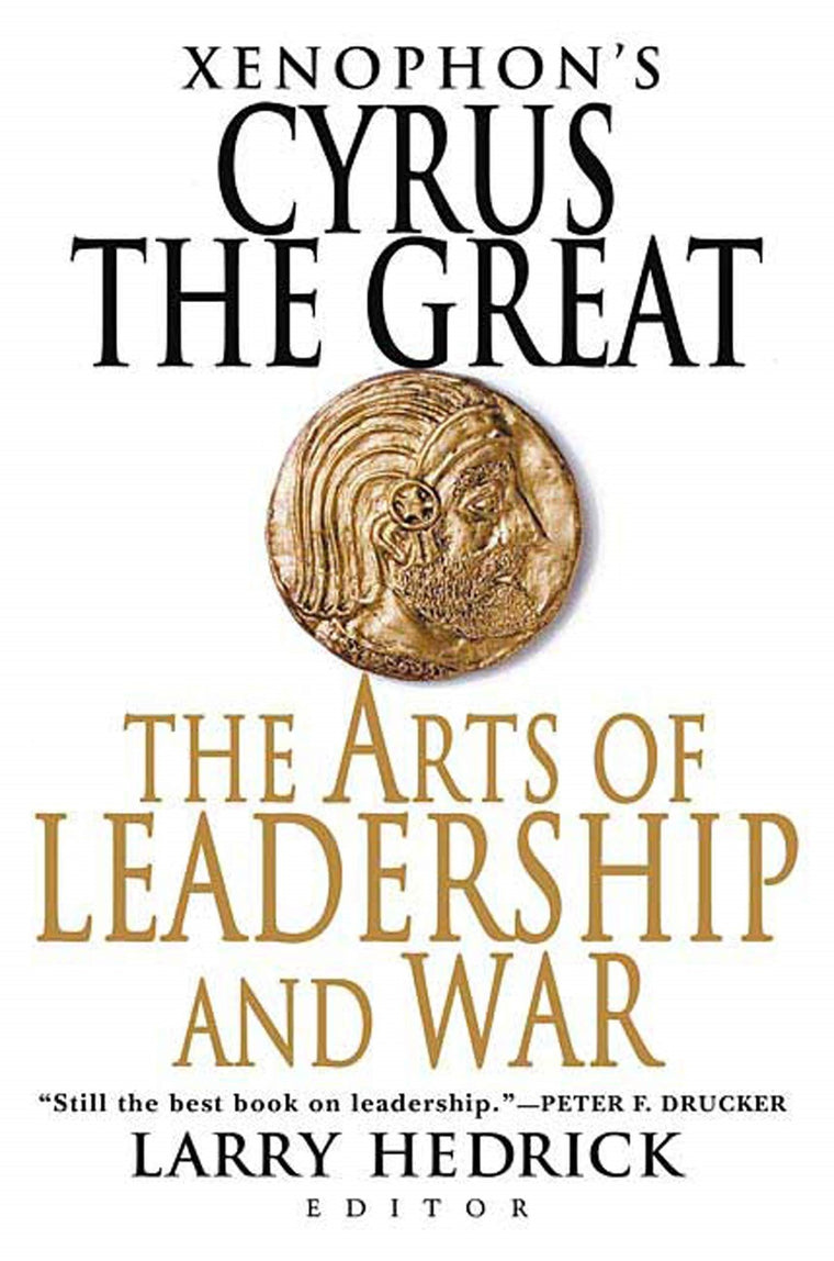 Xenophon's Cyrus the Great: The Arts of Leadership and War b