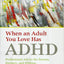 When an Adult You Love Has ADHD: Professional Advice for Par