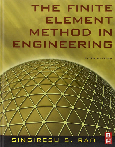 The Finite Element Method in Engineering, Fifth Edition