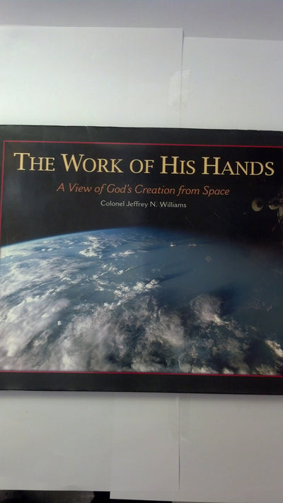 The Work of His Hands: A View of God's Creation from Space b