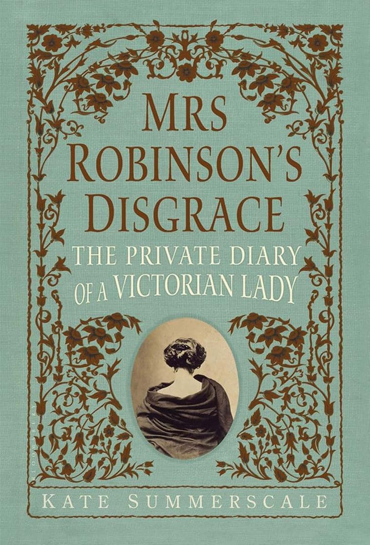 Mrs. Robinson's Disgrace: The Private Diary of a Victorian Lady