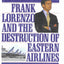 Grounded: Frank Lorenzo and the Destruction of Eastern Airlines