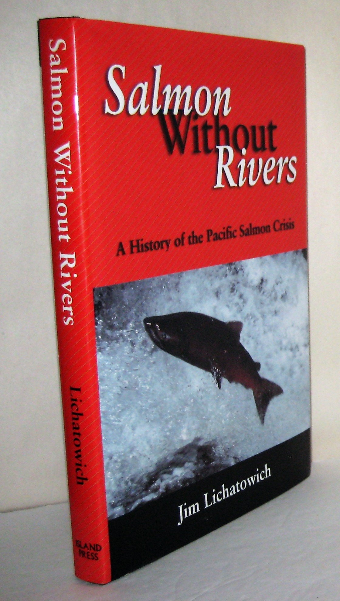 Salmon Without Rivers: A History Of The Pacific Salmon Crisis