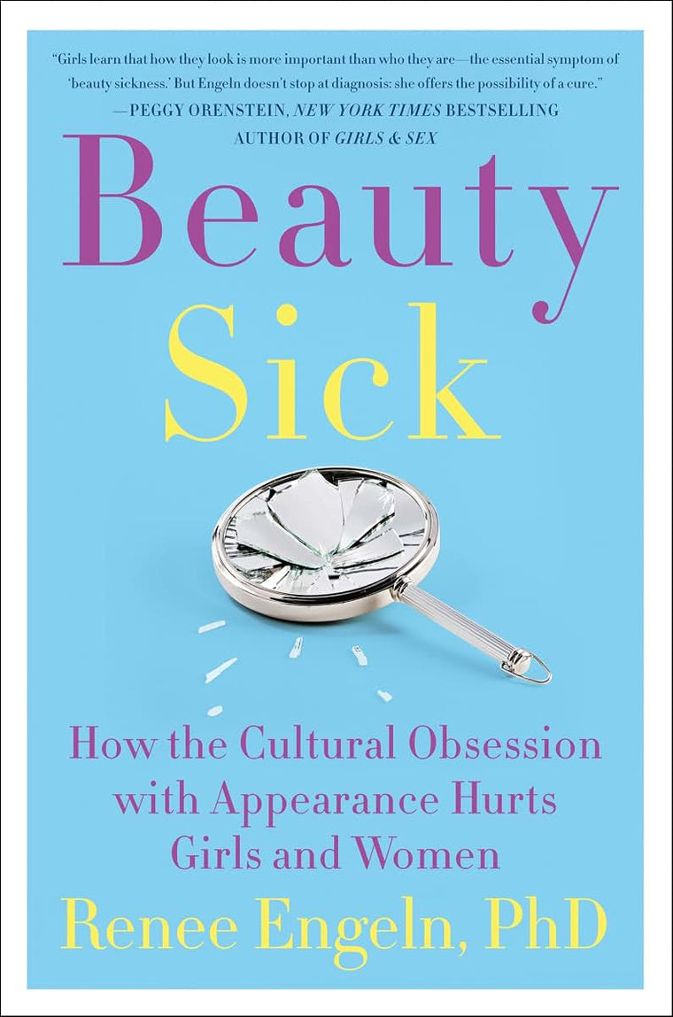 Beauty Sick: How the Cultural Obsession with Appearance Hurt