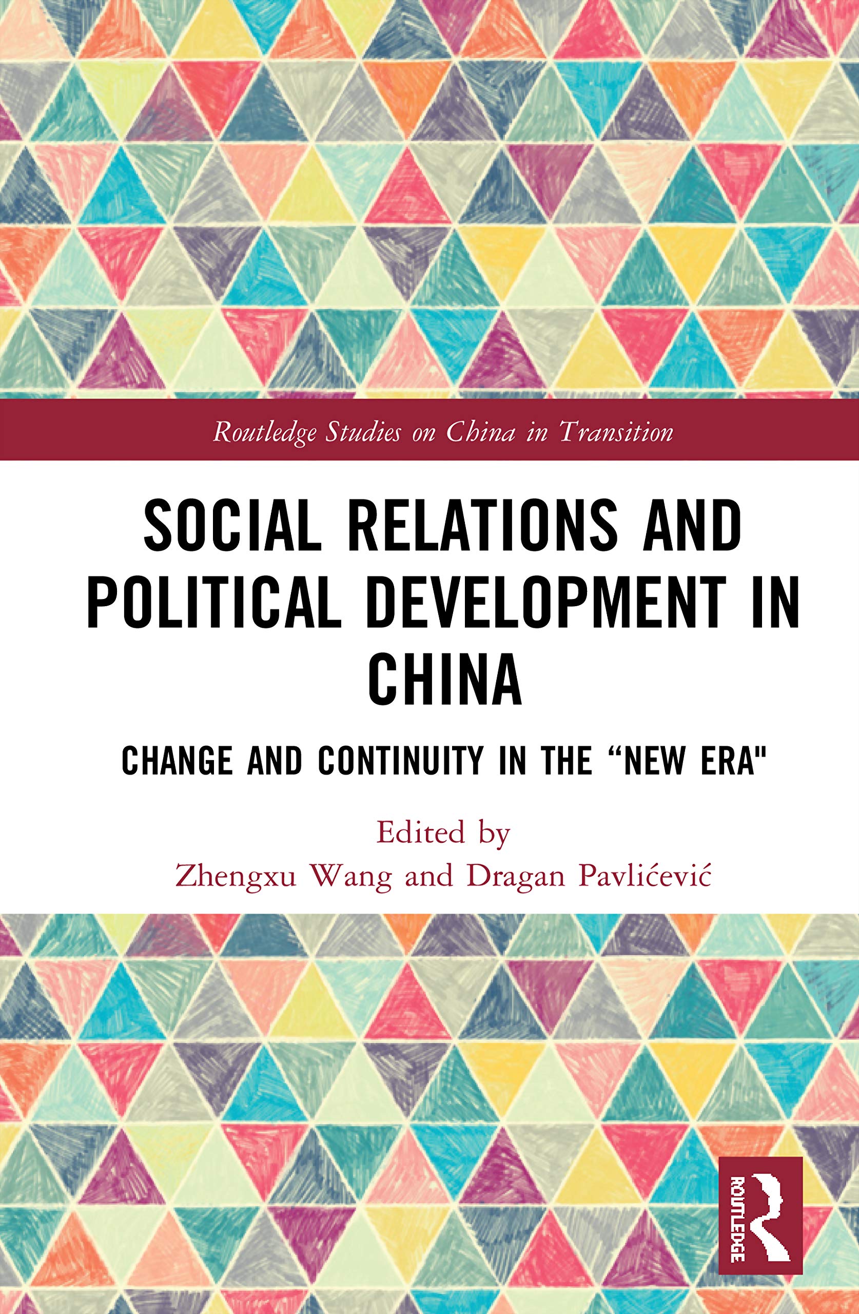 Social Relations and Political Development in China: Change and Continuity in the "New Era" (Routledge Studies on China in Transition)