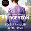 To Sir Phillip, With Love: Bridgerton: Eloise's Story