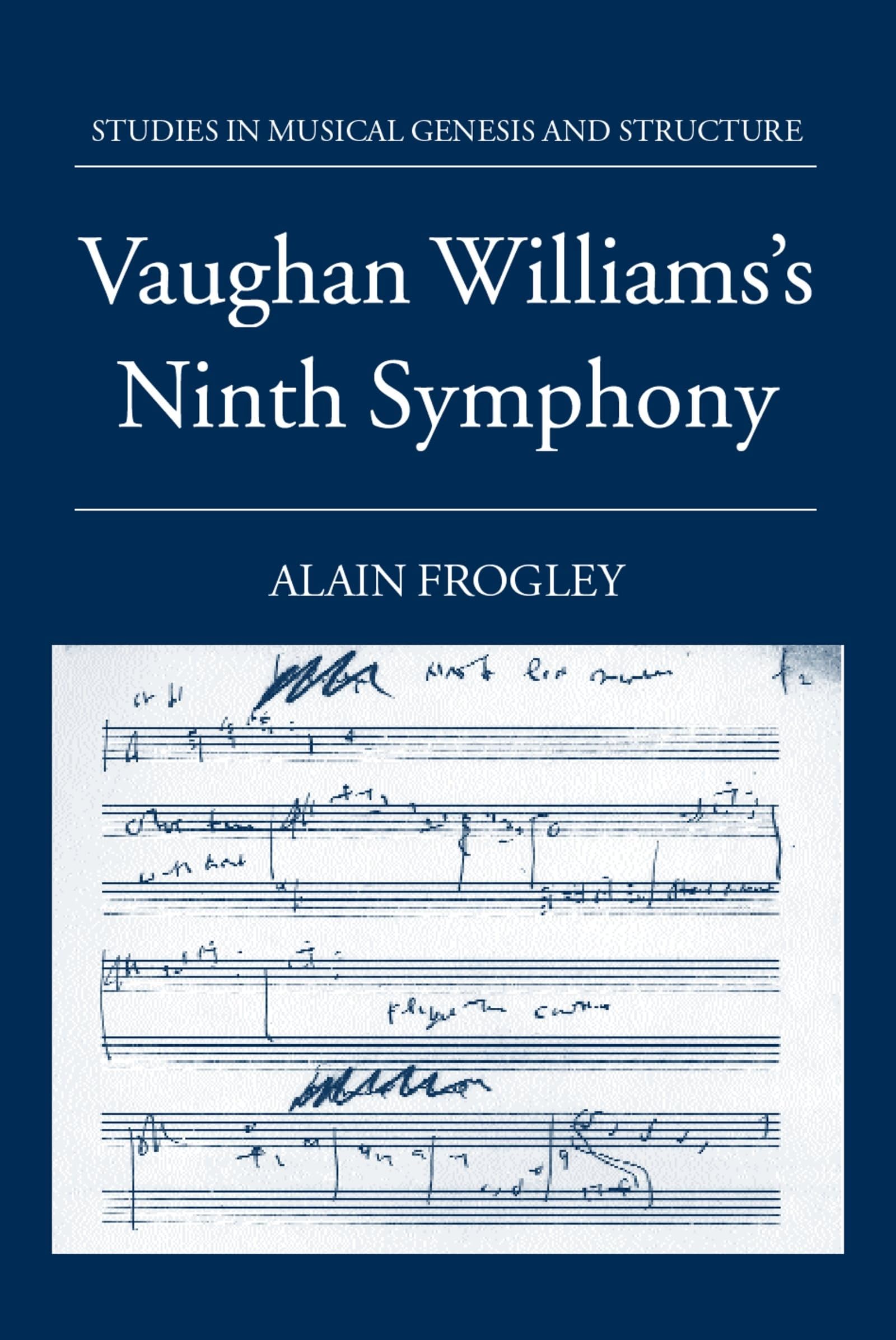 Vaughan Williams's Ninth Symphony (Studies In Musical Genesis, Structure, and Interpretation)