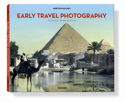 Burton Holmes Early Travel Photography: The Greatest Traveler of His Time