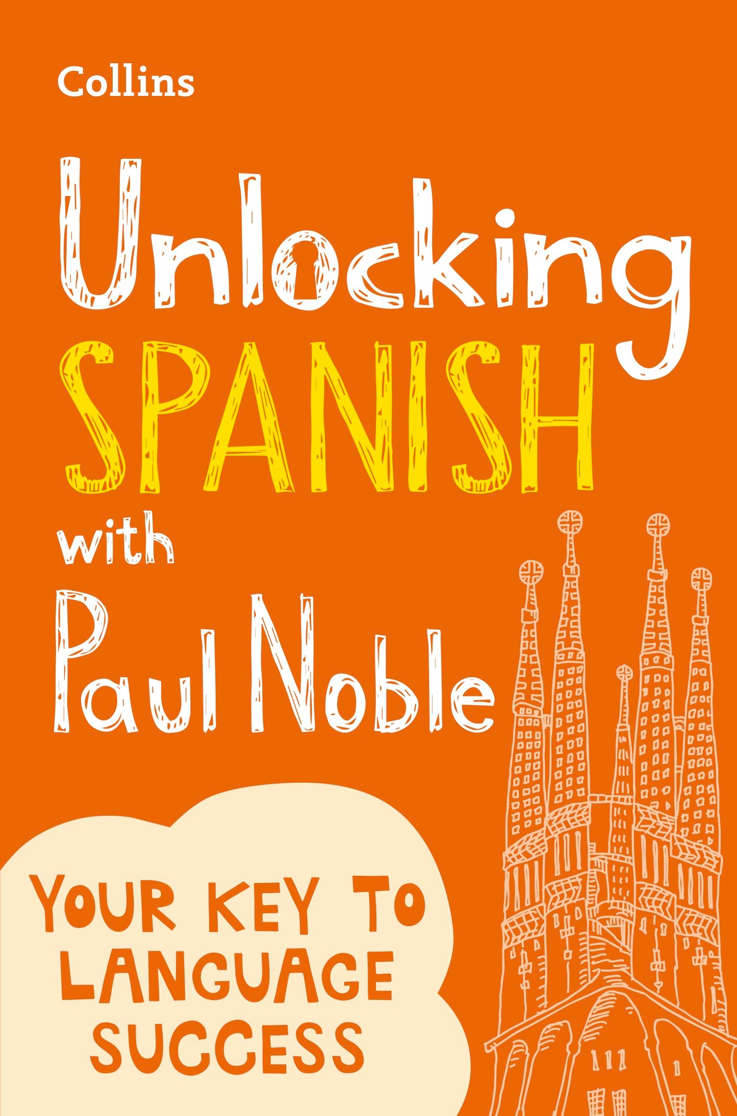 Unlocking Spanish with Paul Noble: Use What You Already Know (English and Spanish Edition)