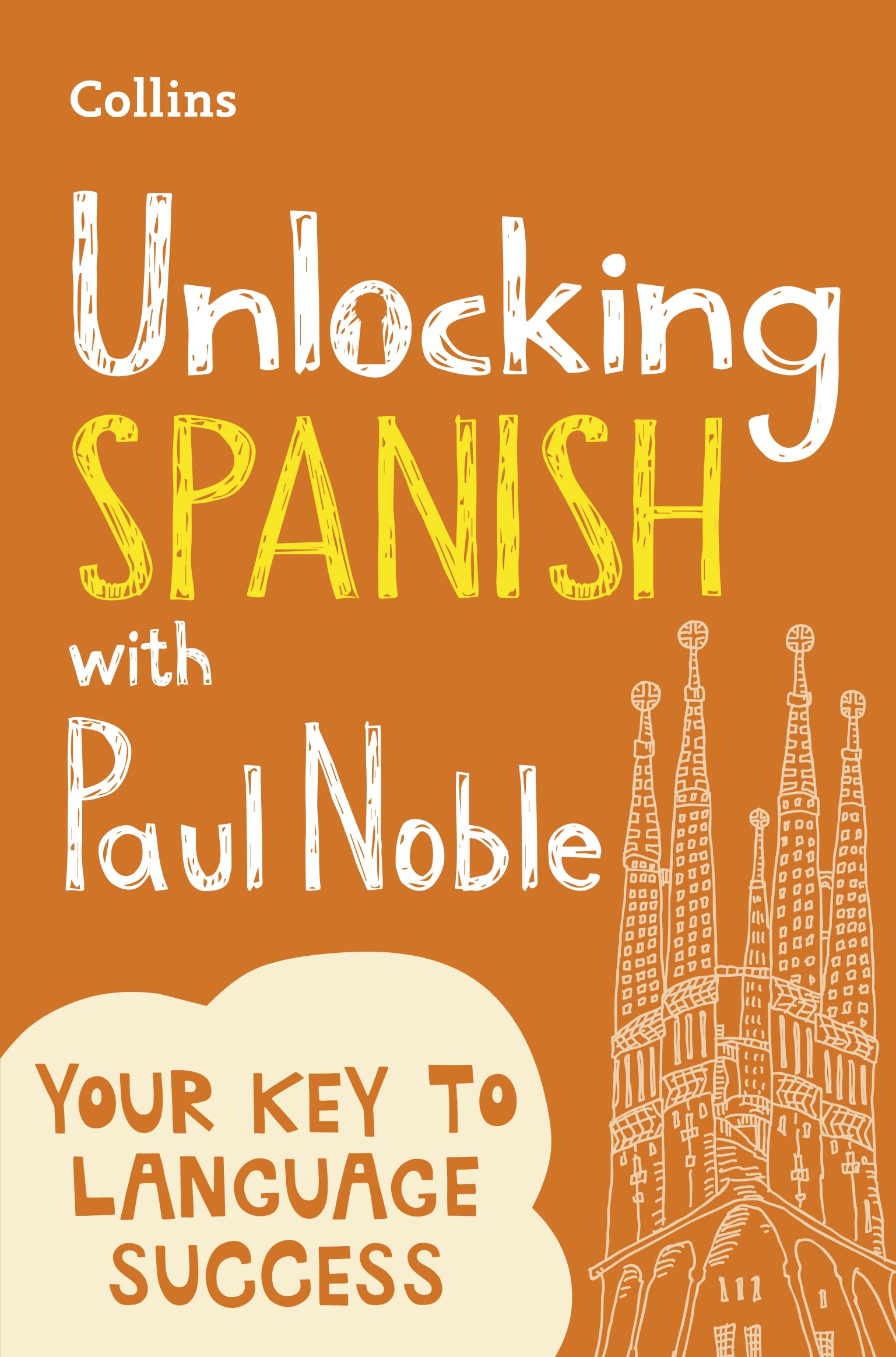 Unlocking Spanish with Paul Noble: Use What You Already Know (English and Spanish Edition)