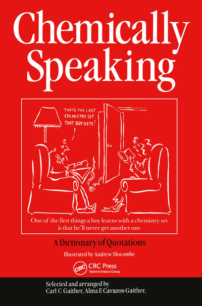 Chemically Speaking: A Dictionary of Quotations