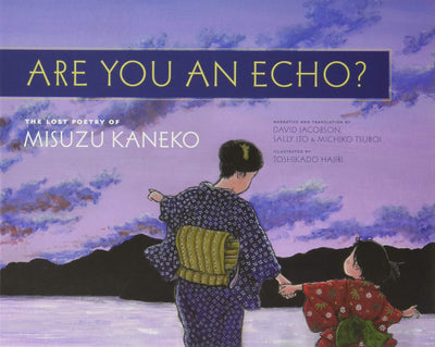 Are You an Echo?: The Lost Poetry of Misuzu Kaneko by Kaneko