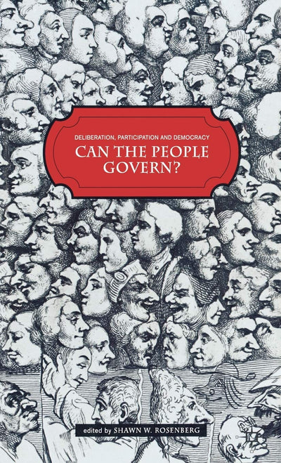 Deliberation, Participation and Democracy: Can the People Govern?