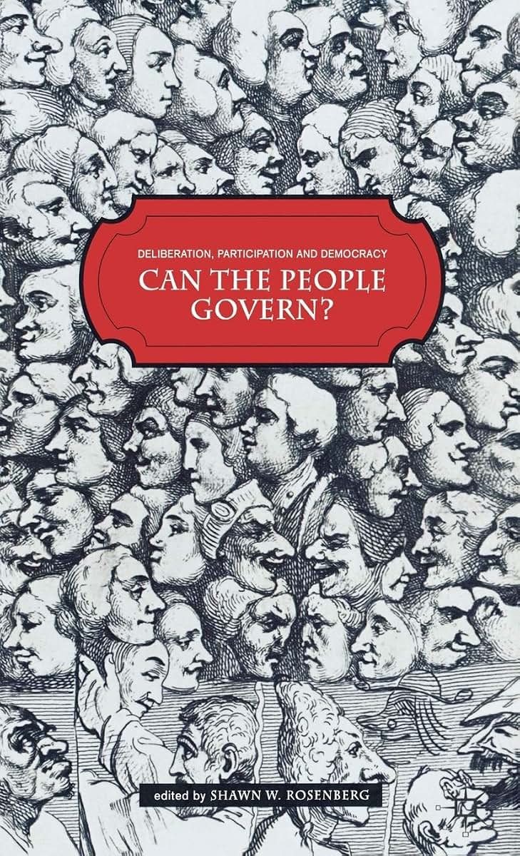 Deliberation, Participation and Democracy: Can the People Govern?