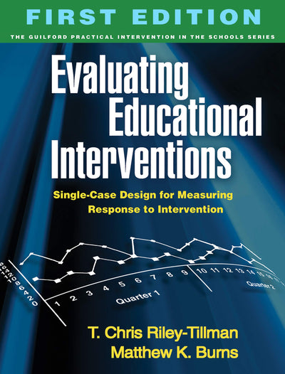 Evaluating Educational Interventions: Single-Case Design for Measuring Response to Intervention (The Guilford Practical Intervention in the Schools Series)