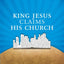 King Jesus Claims His Church