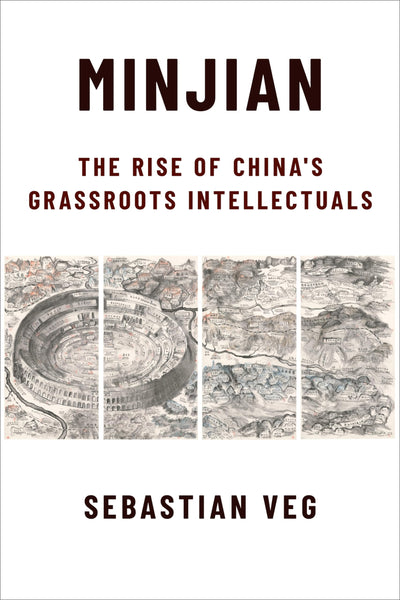 Minjian: The Rise of Chinas Grassroots Intellectuals (Global Chinese Culture)