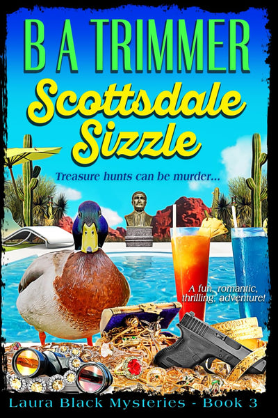 Scottsdale Sizzle: a fun, romantic, thrilling, adventure... (Laura Black Mysteries)