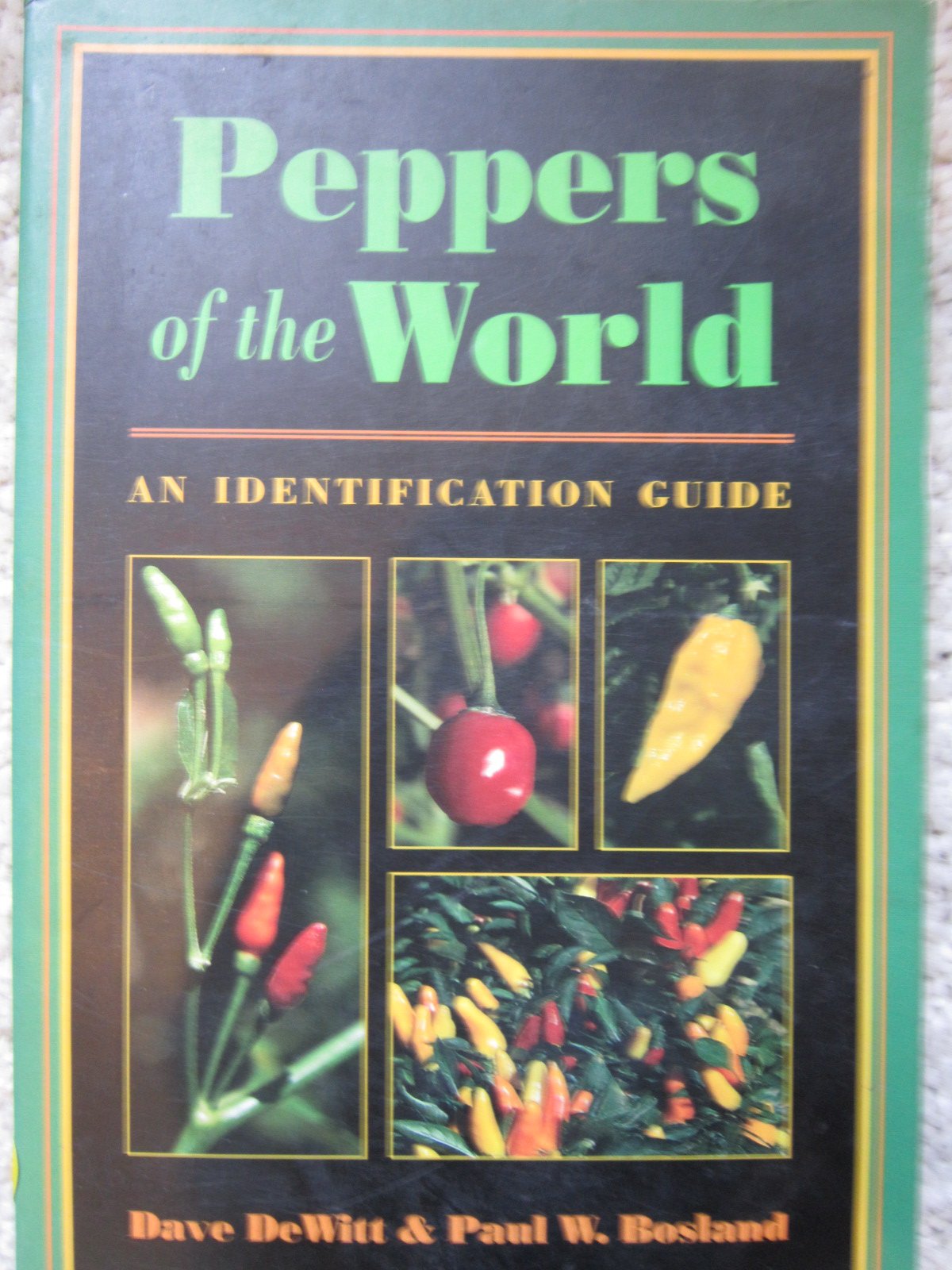 Peppers of the World: An Identification Guide by DeWitt, Dav