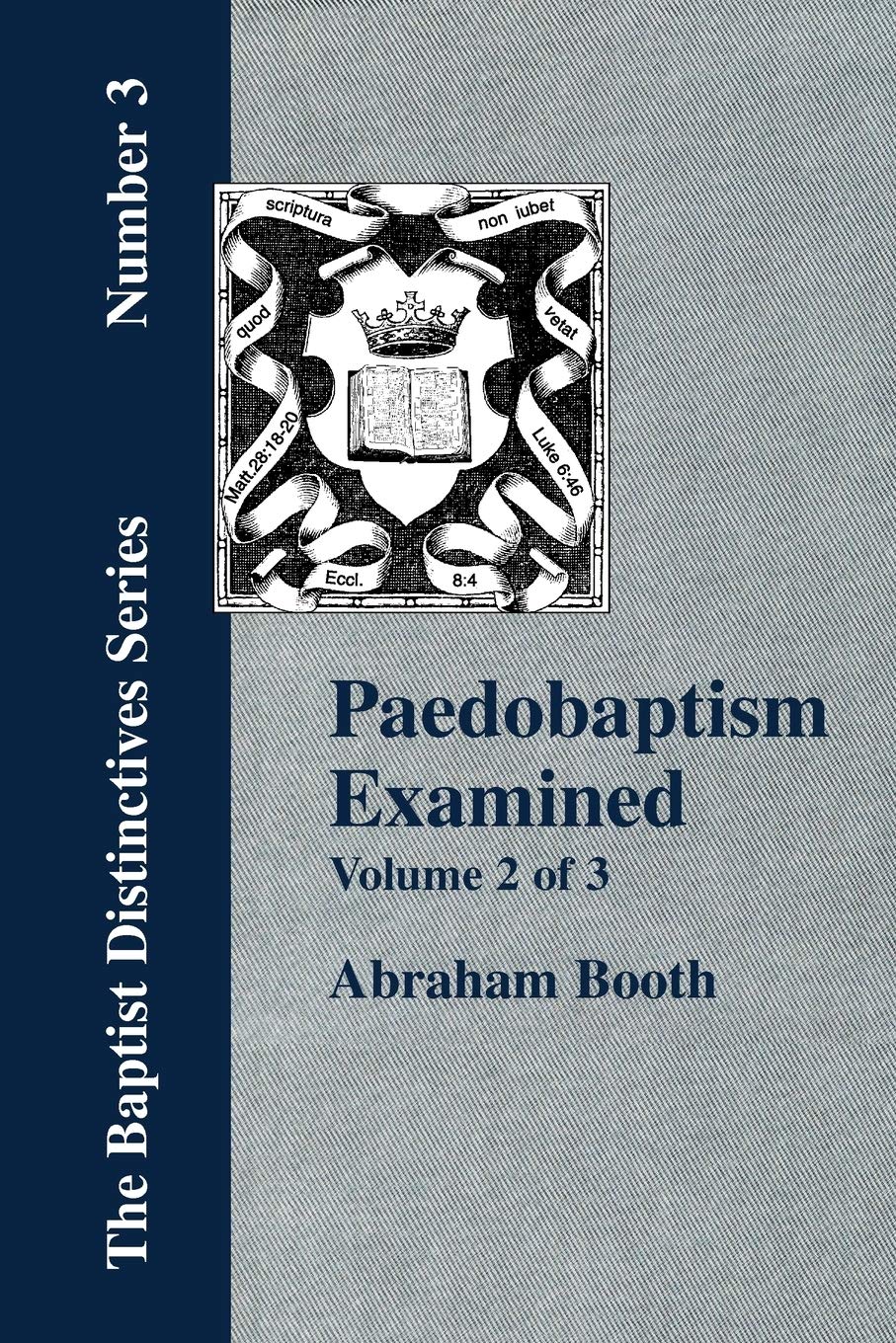 Paedobaptism Examined: With Replies