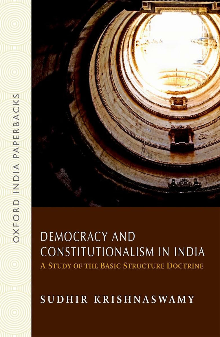Democracy and Constitutionalism in India: A Study of the Basic Structure Doctrine (Oxford India Paperbacks)