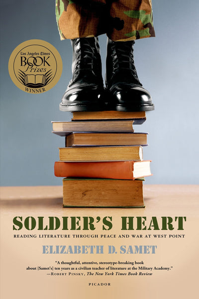 Soldier's Heart: Reading Literature Through Peace and War at West Point